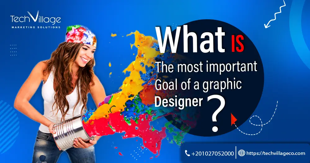 what is the most important goal of a graphic designer